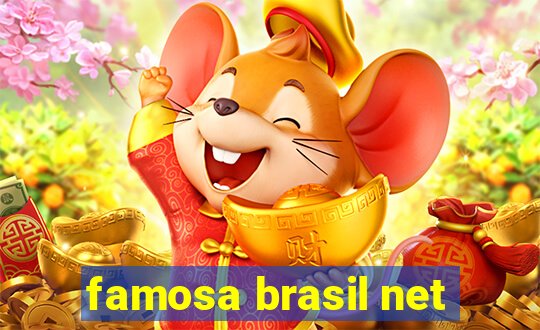 famosa brasil net